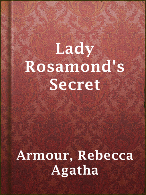 Title details for Lady Rosamond's Secret by Rebecca Agatha Armour - Available